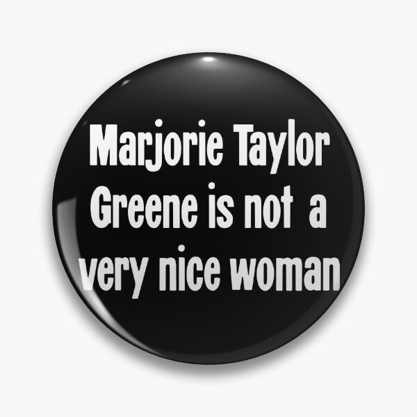 Item preview, Marjorie Taylor Greene Is Not A Very Nice Woman designed and sold by Good-Looking Corpse.