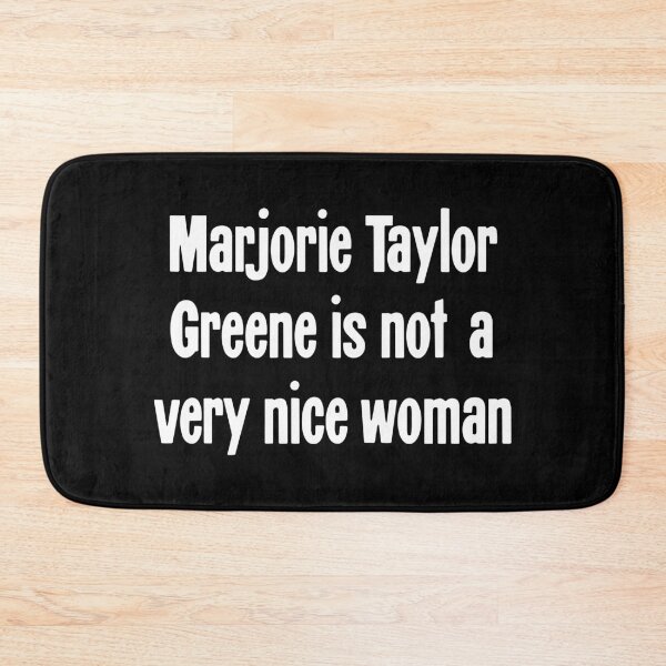 Item preview, Marjorie Taylor Greene Is Not A Very Nice Woman designed and sold by Good-Looking Corpse.