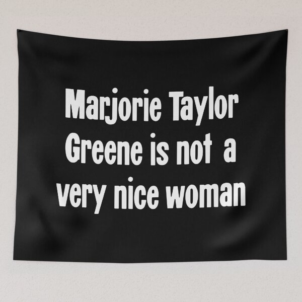 Item preview, Marjorie Taylor Greene Is Not A Very Nice Woman designed and sold by Good-Looking Corpse.