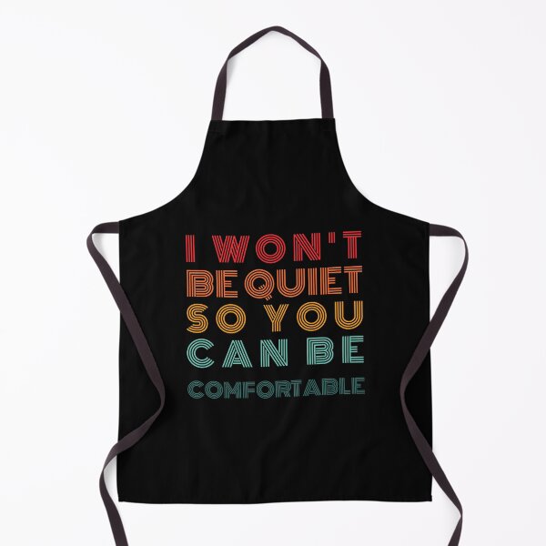 Item preview, I Won't Be Quiet So You Can Be Comfortable designed and sold by Easy-Logo.