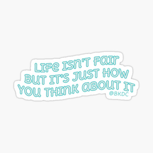 Item preview, White Blue quote life isnt fair but its just how you think about it designed and sold by bekind-dontcare.