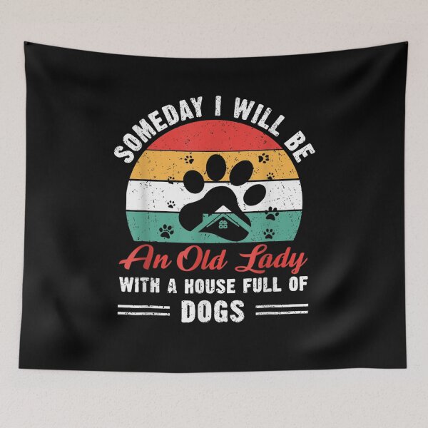 Item preview, Someday I Will Be An Old Lady With A House Full Of Dogs  designed and sold by dannareyansh.