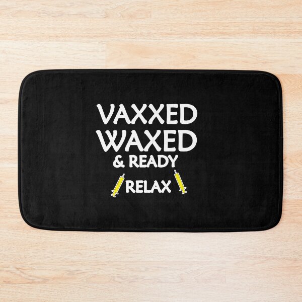 Item preview, Vaxxed waxed and ready relax designed and sold by hicham4you.