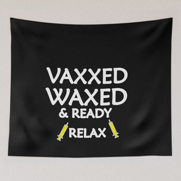 Item preview, Vaxxed waxed and ready relax designed and sold by hicham4you.