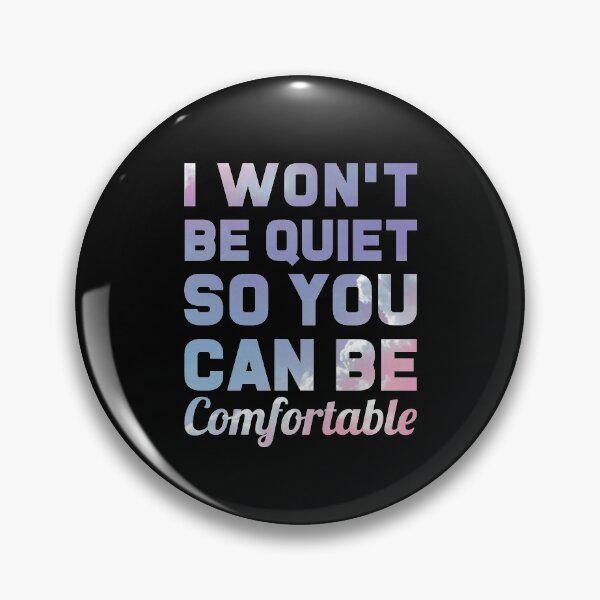 Item preview, I Won't Be Quiet So You Can Be Comfortable designed and sold by T-shirt For You.