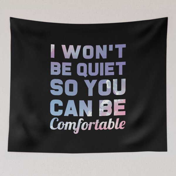 Item preview, I Won't Be Quiet So You Can Be Comfortable designed and sold by T-shirt For You.