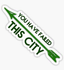 Green Arrow - You Have Failed This City Sticker