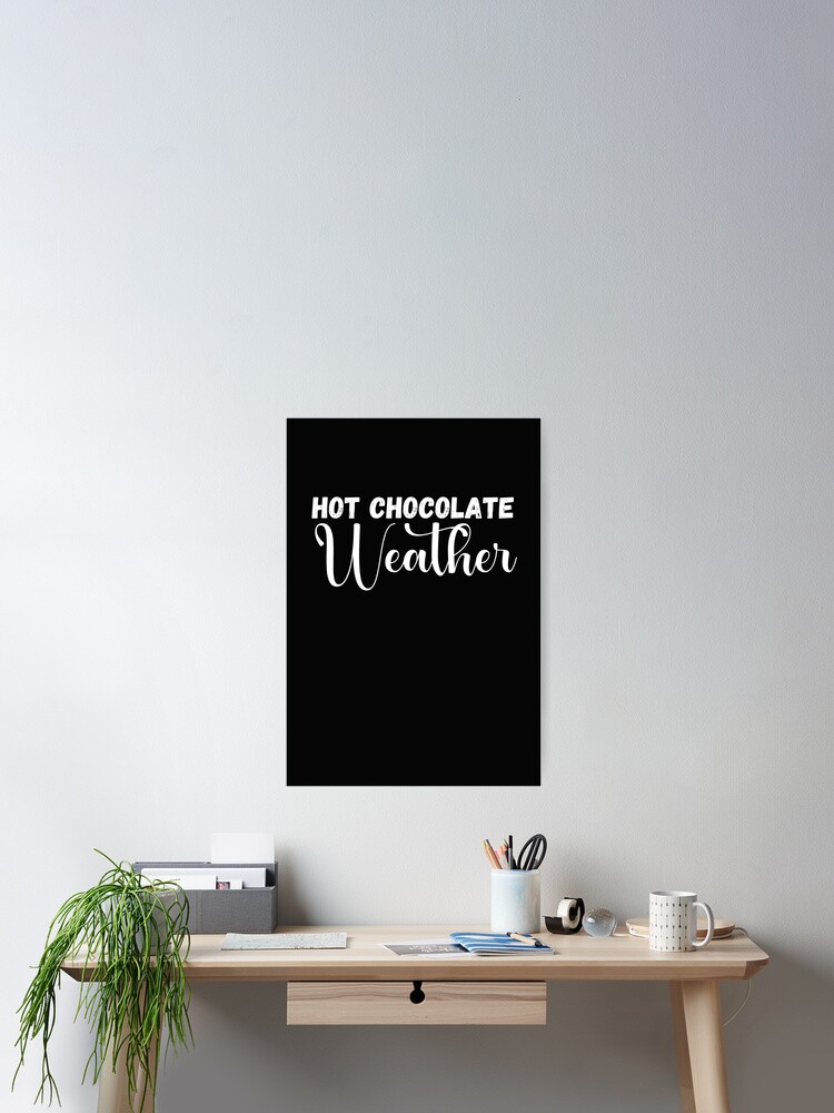 Thumbnail 2 of 3, Poster, Hot Chocolate Weather designed and sold by Click-Like.