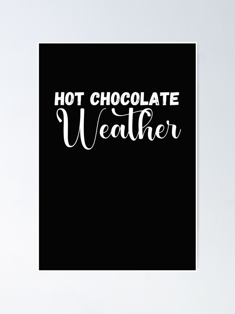 Thumbnail 1 of 3, Poster, Hot Chocolate Weather designed and sold by Click-Like.