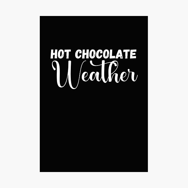 Item preview, Hot Chocolate Weather designed and sold by Click-Like.