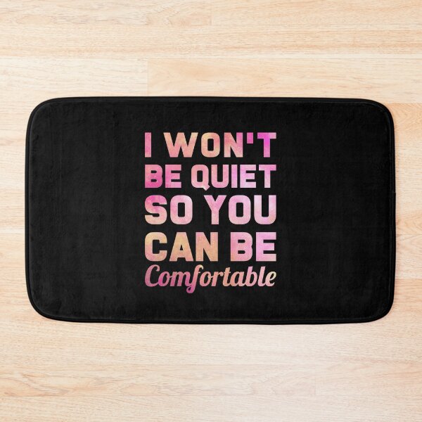 Item preview, I Won't Be Quiet So You Can Be Comfortable designed and sold by T-shirt For You.