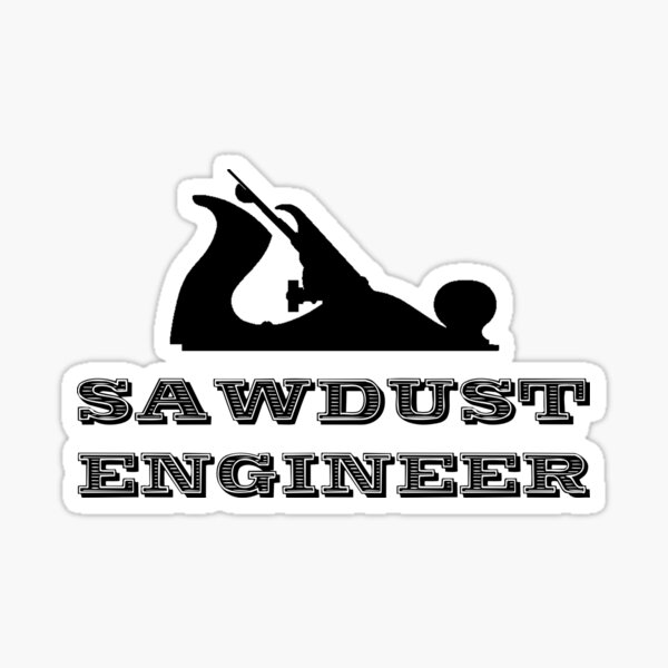 Item preview, Sawdust Engineer designed and sold by TheBestStore.