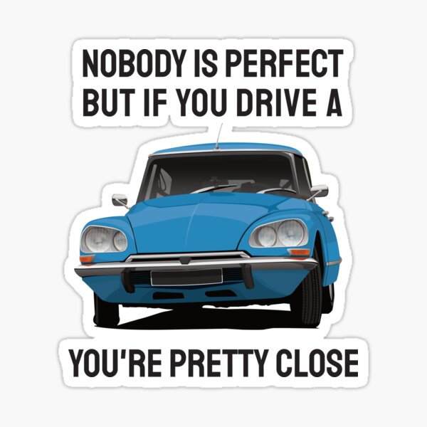 Niemand ist perfekt, aber wenn Sie einen Citroën DS fahren, sind Sie ziemlich nah dran Sticker