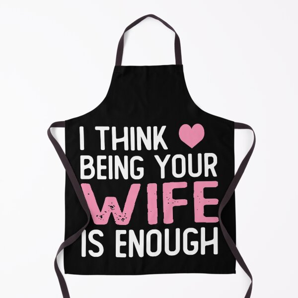 Item preview, I Think Being Your wife Is Enough wife gift designed and sold by alaechamlal.
