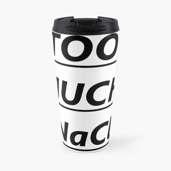 Too much salt! Travel Mug