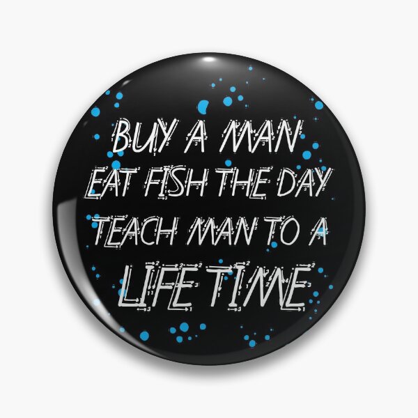 Item preview, Buy A Man Eat Fish The Day Teach Man To A Life Time designed and sold by hicham4you.