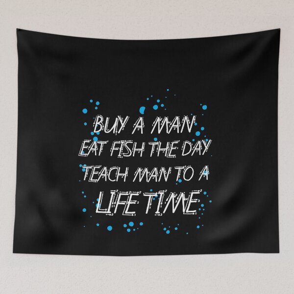 Item preview, Buy A Man Eat Fish The Day Teach Man To A Life Time designed and sold by hicham4you.