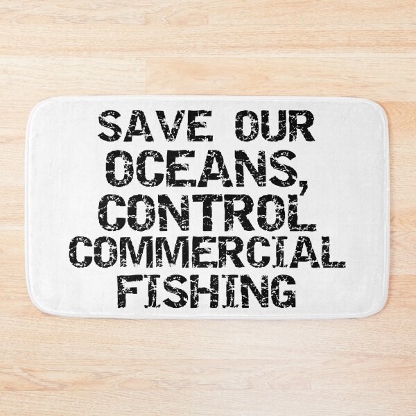 Item preview, Save Our Oceans, Control Commercial Fishing Block Text  designed and sold by SarahJisri.