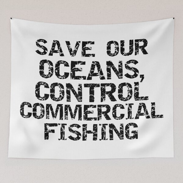 Item preview, Save Our Oceans, Control Commercial Fishing Block Text  designed and sold by SarahJisri.