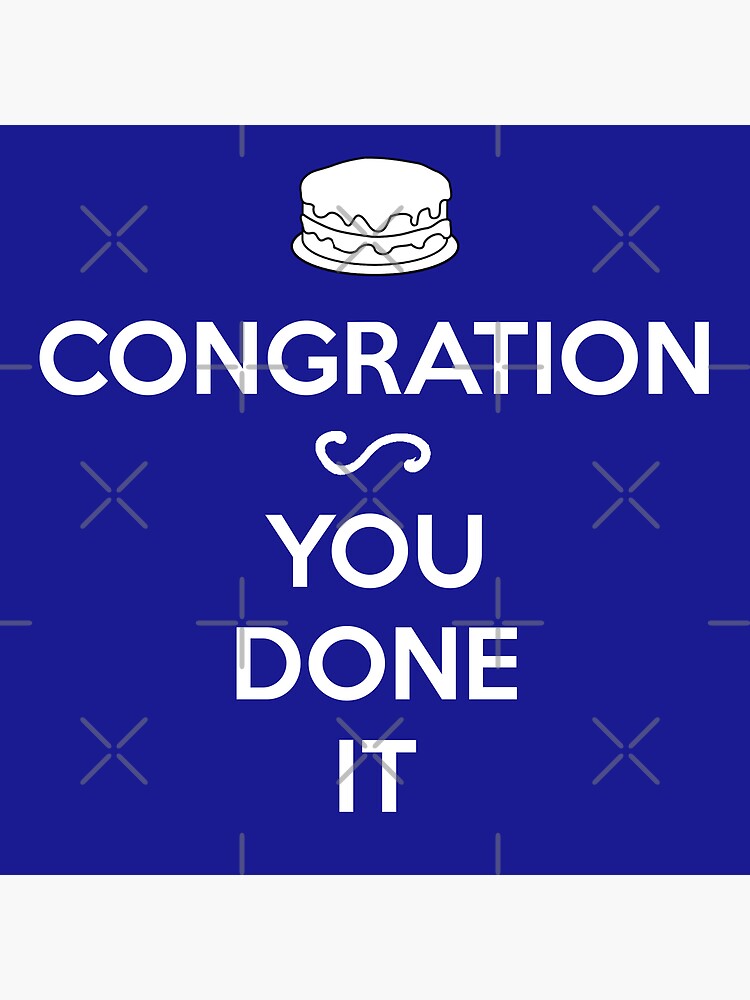 "CONGRATION YOU DONE IT" Art Print for Sale by JadBean Redbubble
