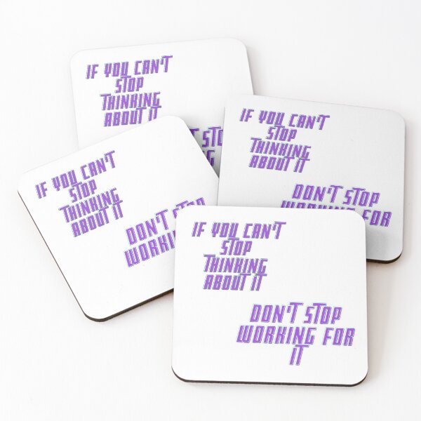 Item preview, If you can't stop thinking about it don't stop working for it designed and sold by KIKAIA  The Label.