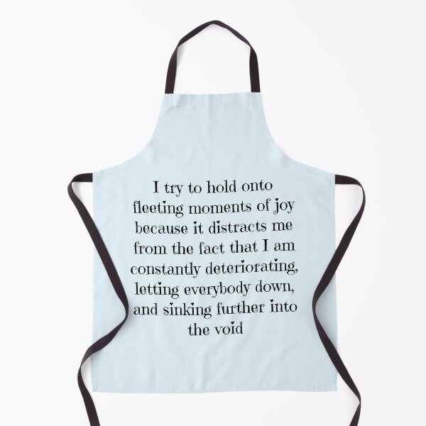 Item preview, I try to hold on to fleeting moments of joy because it distracts me from the fact that I am constantly deteriorating 2 designed and sold by everything4eva.