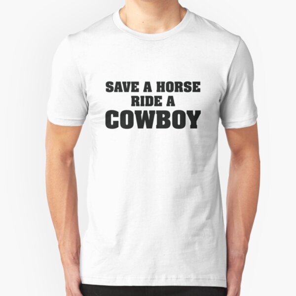Save A Horse Ride A Cowboy Slim Fit T-Shirt
