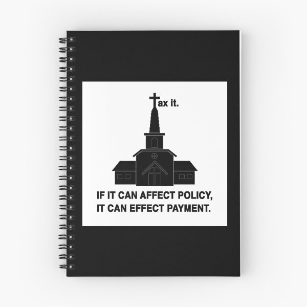 Item preview, (T)AX IT. If it can affect policy, it can effect payment. designed and sold by AtheistBecause.
