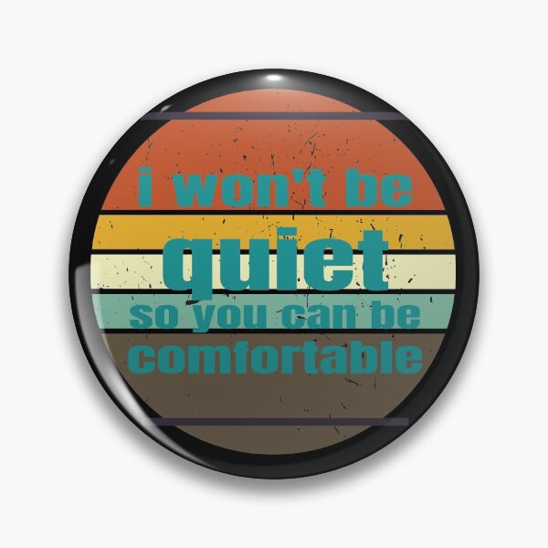 Item preview, I won't Be Quiet So You Can Be Comfortable designed and sold by OMCreative.