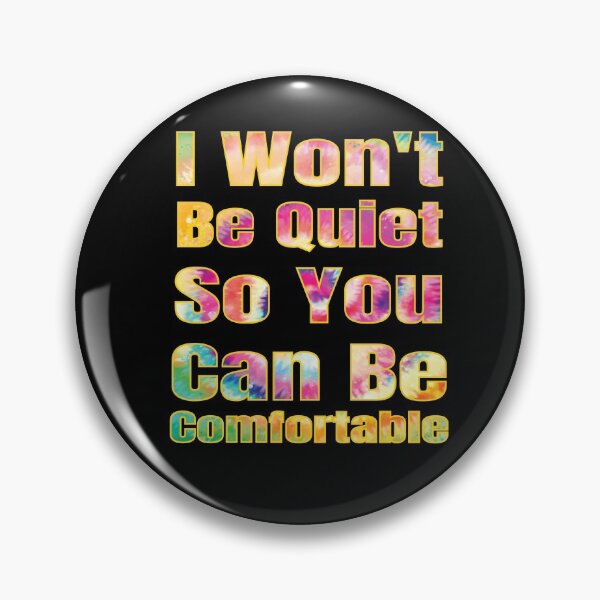 Item preview, I won't Be Quiet So You Can Be Comfortable designed and sold by OMCreative.