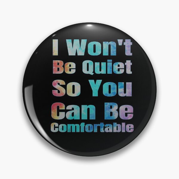 Item preview, I won't Be Quiet So You Can Be Comfortable designed and sold by OMCreative.