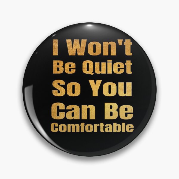 Item preview, I won't Be Quiet So You Can Be Comfortable designed and sold by OMCreative.