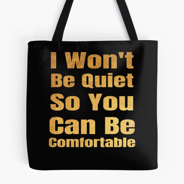 Item preview, I won't Be Quiet So You Can Be Comfortable designed and sold by OMCreative.