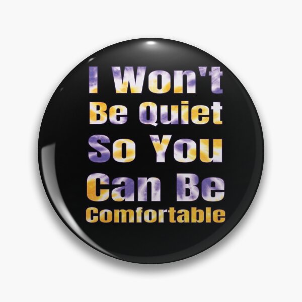 Item preview, I won't Be Quiet So You Can Be Comfortable designed and sold by OMCreative.