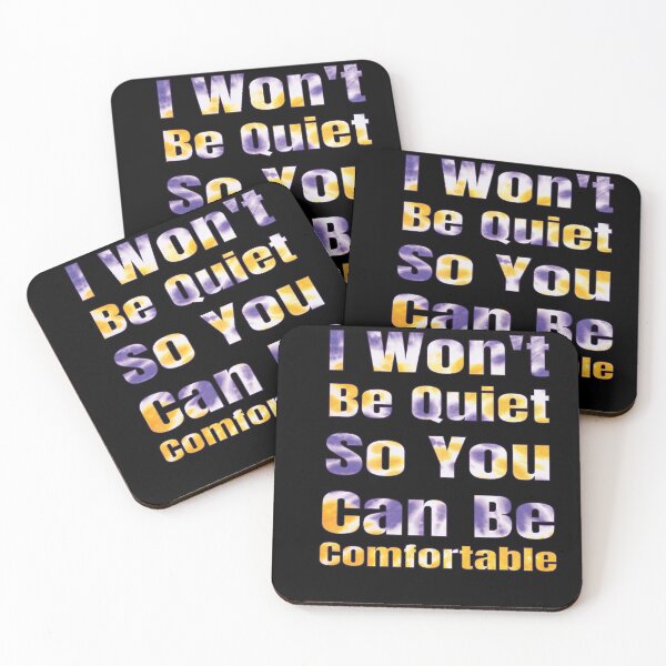 Item preview, I won't Be Quiet So You Can Be Comfortable designed and sold by OMCreative.
