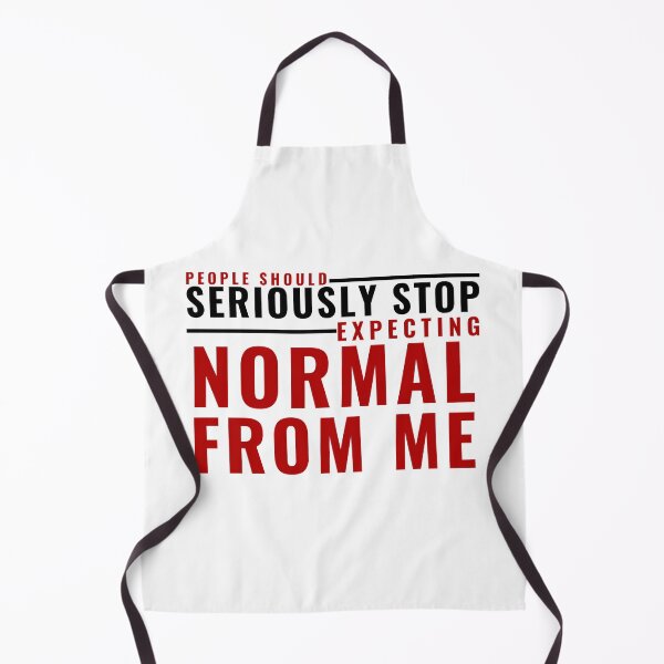 Item preview, PEOPLE SHOULD SERIOUSLY STOP EXPECTING NORMAL FROM ME designed and sold by wildwhimsical.