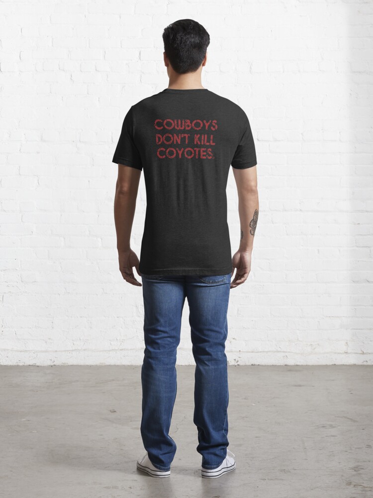 COWBOYS DON'T KILL COYOTES Essential T-Shirt for Sale by