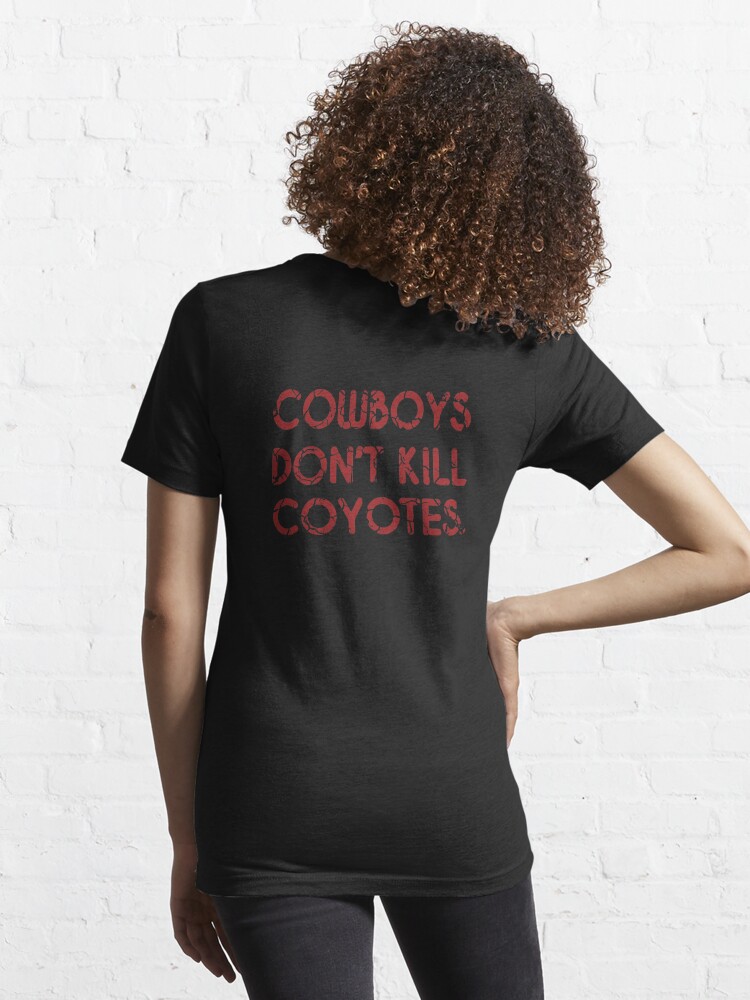 COWBOYS DON'T KILL COYOTES Essential T-Shirt for Sale by MHDesignstore