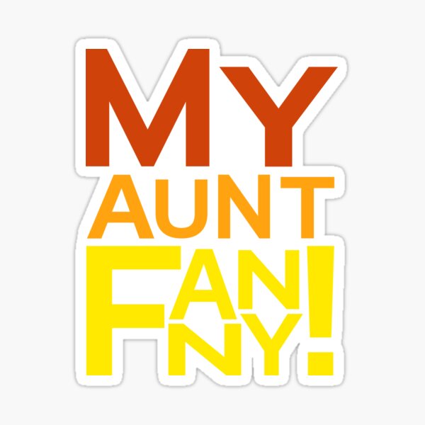 my-aunt-fanny-sticker-by-reintegration-redbubble