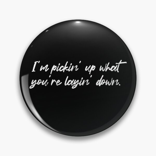 Item preview, I'm picking up what you're laying down?-White text designed and sold by Mount-Molehill.