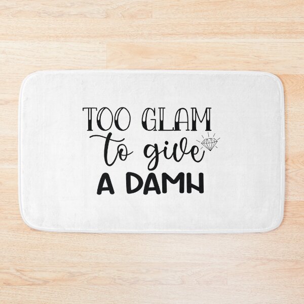 Item preview, Too glam to give a damn designed and sold by teeshirtcraze.