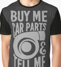 Buy me car parts and tell me i'm pretty Graphic T-Shirt