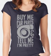 Buy me car parts and tell me i'm pretty Women's Fitted Scoop T-Shirt