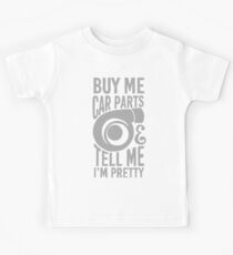Buy me car parts and tell me i'm pretty Kids Tee
