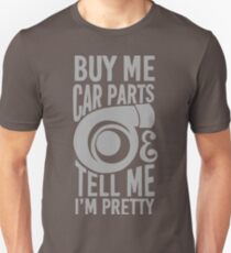Kauf mir Autoteile und sag mir, ich bin hübsch Unisex T-Shirt