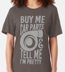 Buy me car parts and tell me i'm pretty Slim Fit T-Shirt