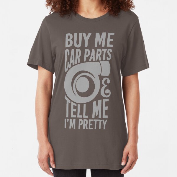 Buy me car parts and tell me i'm pretty Slim Fit T-Shirt