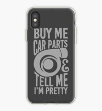 Buy me car parts and tell me i'm pretty iPhone Case