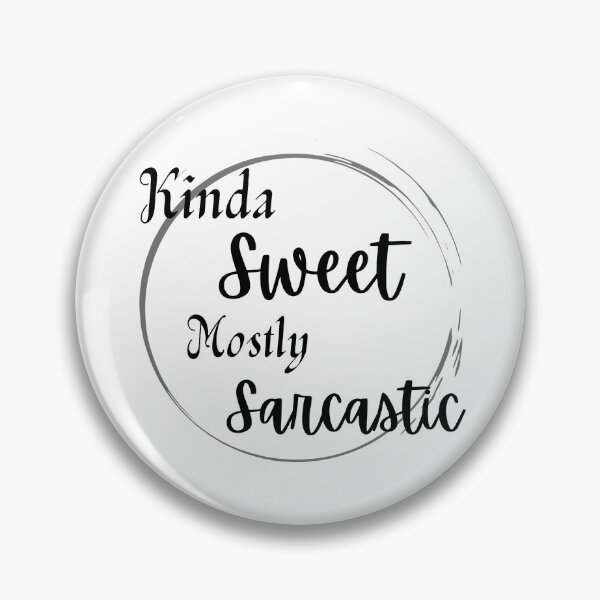 Item preview, Kinda Sweet Mostly Sarcastic designed and sold by JoLiShop.
