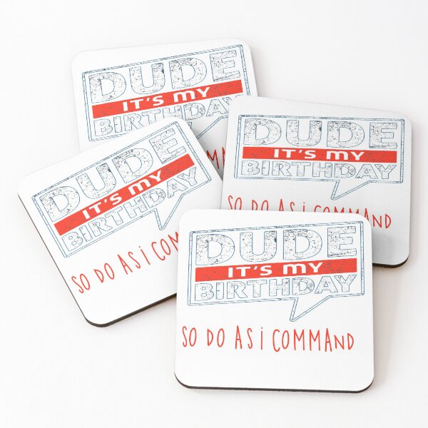 Item preview, dude it's my birthday so do as i command designed and sold by makeitdone.